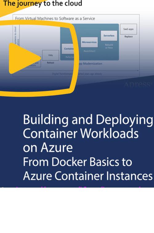 Building and Deploying Container Workloads on Azure From Docker Basics to Azure Container Instances