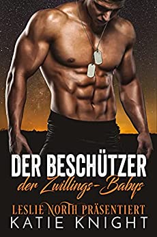 Katie Knight & Leslie North - Der Beschuetzer der Zwillings-Babys