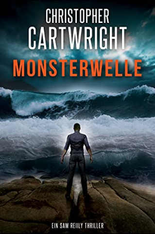 Christopher Cartwright - Monsterwelle (Ein Sam Reilly Thriller 4)