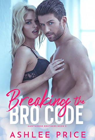 Cover: Ashlee Price - Breaking The Bro Code (Hawthorne Brothers 3)