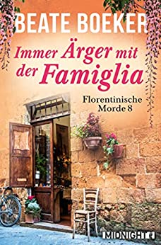 Cover: Beate Boeker - Florentinische Morde 08 - Immer Aerger mit der Famiglia