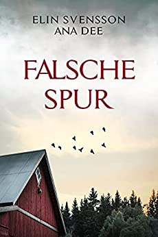 Cover: Elin Svensson & Ana Dee - Falsche Spur Schwedenkrimi
