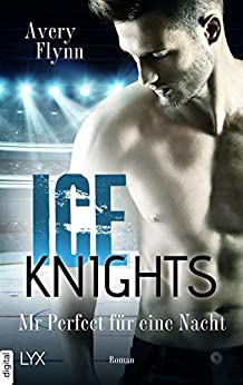 Cover: Avery Flynn - Ice Knights 3: Mr Perfect fuer eine Nacht