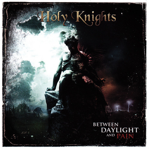 Holy Knights - Between Daylight And Pain (2012) (LOSSLESS)
