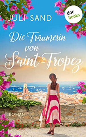 Cover: Juli Sand - Die Traeumerin von Saint-Tropez  Roman