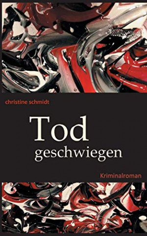 Christine Schmidt - Todgeschwiegen