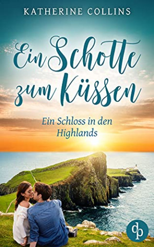 Cover: Katherine Collins - Ein Schotte zum Kuessen (Ein Schloss in den Highlands-Reihe 5)