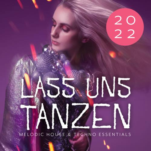 Lass Uns Tanzen: Melodic House & Techno Essentials 2022 (2021)
