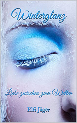 Cover: Elfi Jaeger - Winterglanz Liebe zwischen zwei Welten
