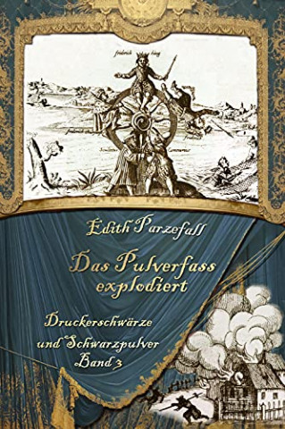 Edith Parzefall - Das Pulverfass explodiert (Druckerschwaerze und Schwarzpulver 3)