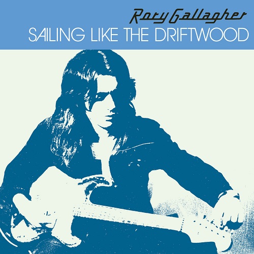Rory Gallagher - Sailing Like The Driftwood (2021)