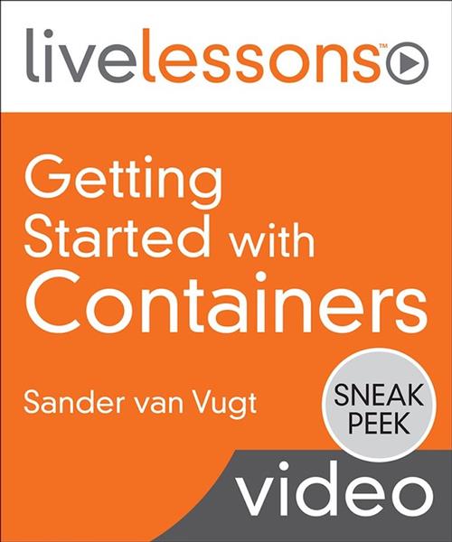 LiveLessons - Getting Started with Containers By Sander van Vugt
