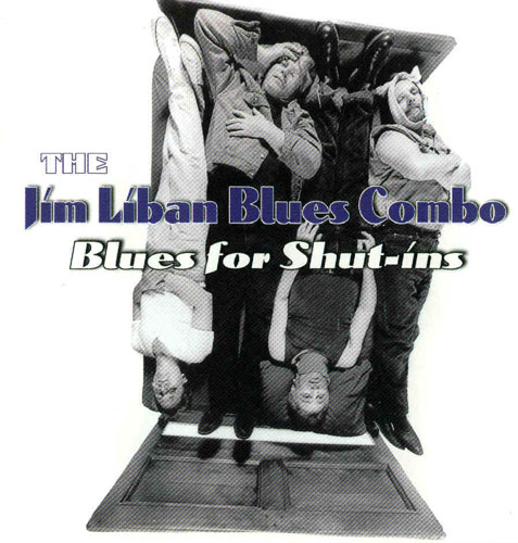 Jim Liban Blues Combo - Blues For Shut-ins (1999) [lossless]