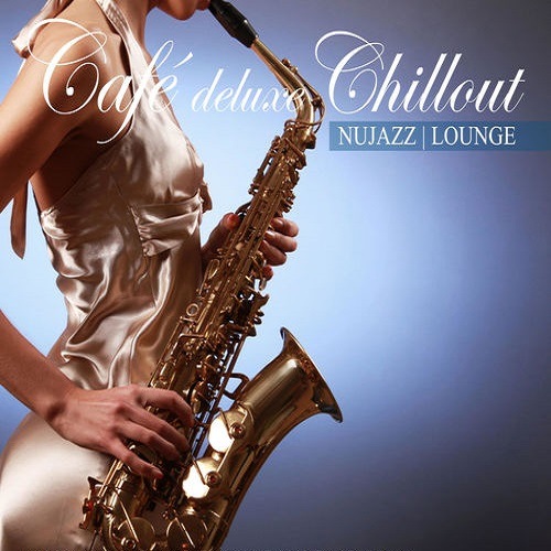 Сборник Cafe Deluxe Chill Out: Nu Jazz Lounge Collection (2013-2021) FLAC