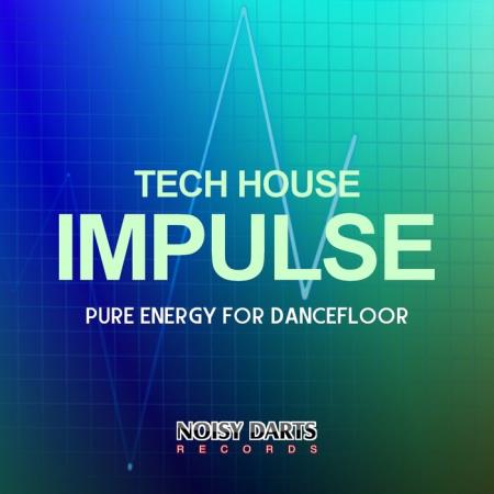 Tech House Impulse (Pure Energy for Dancefloor) (2021)