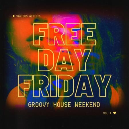 Сборник Free Day Friday (Groovy House Weekend), Vol. 4 (2021)