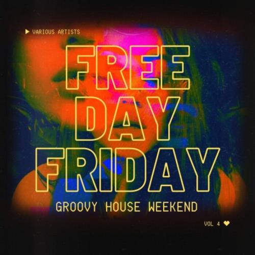 Free Day Friday (Groovy House Weekend), Vol. 4 (2021)