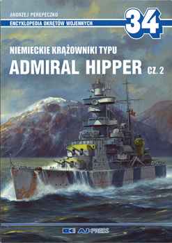 Niemieckie Krazowniki Typu Admiral Hipper Cz.2 (AJ-Press Encyklopedia Okretow Wojennych 34)