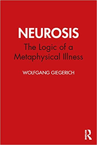 Neurosis: The Logic of a Metaphysical Illness