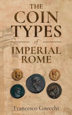 The Coin Types of Imperial Rome: With 28 Plates and 2 Synoptical Tables
