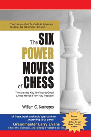 The Six Power Moves of Chess: The Missing Key to Finding Good Chess Moves From Any Position, 3rd Edition