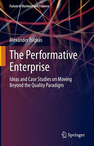 The Performative Enterprise: Ideas and Case Studies on Moving Beyond the Quality Paradigm