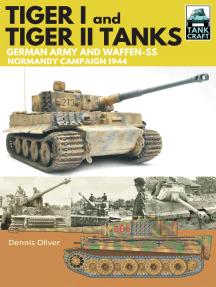Tiger I & Tiger II Tanks: German Army and Waffen SS Normandy Campaign 1944