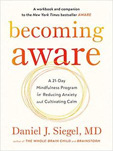Becoming Aware: A 21 Day Mindfulness Program for Reducing Anxiety and Cultivating Calm