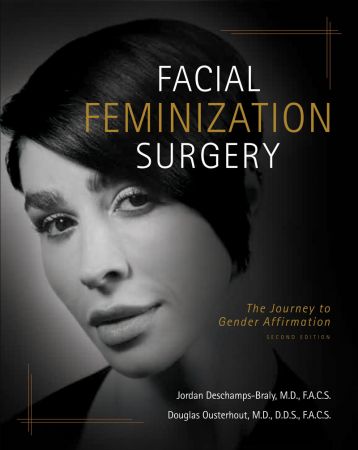 Facial Feminization Surgery: A Journey to Gender Affirmation, 2nd Edition