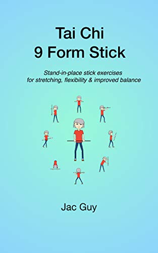 Tai Chi 9 Form Stick: Stand in place stick exercises for stretching, flexibility & improved balance