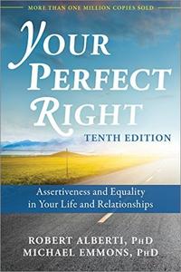 Your Perfect Right: Assertiveness and Equality in Your Life and Relationships, 10th Edition (AZW3)