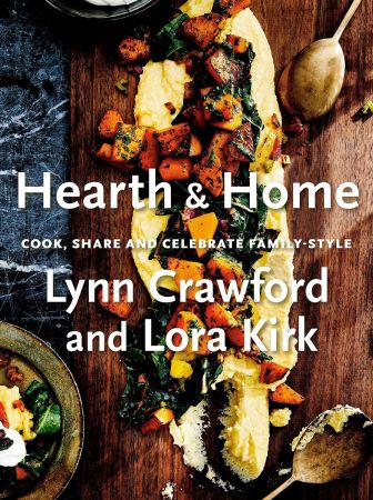 Hearth & Home: Cook, Share, and Celebrate Family Style