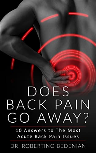 Does Back Pain Go Away? 10 Answers To The Most Acute Back Pain Issues