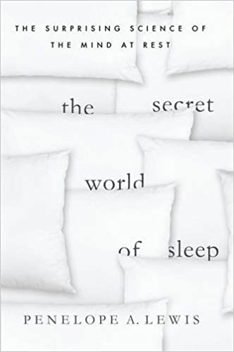 The Secret World of Sleep: The Surprising Science of the Mind at Rest [AZW3]