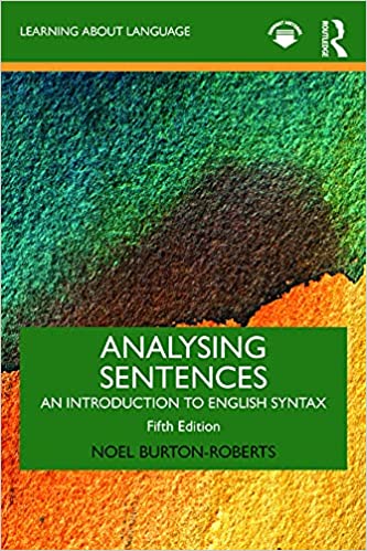Analysing Sentences: An Introduction to English Syntax (Learning about Language),5th Edition