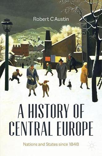 A History of Central Europe: Nations and States Since 1848
