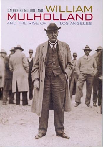 William Mulholland and the Rise of Los Angeles