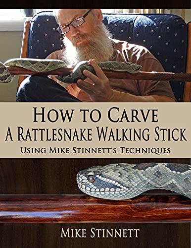 How to Carve a Rattlesnake Walking Stick: Using Mike Stinnett's Techniques