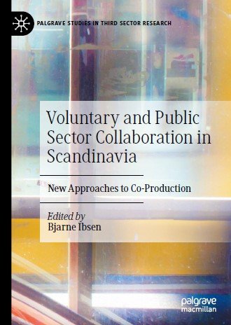 Voluntary and Public Sector Collaboration in Scandinavia: New Approaches to Co Production