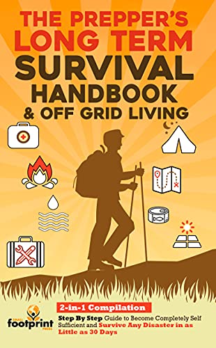 The Prepper's Long Term Survival Handbook & Off Grid Living: 2 in 1 Compilation