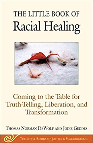 The Little Book of Racial Healing: Coming to the Table for Truth Telling, Liberation, and Transformation [AZW3/MOBI]