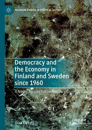 Democracy and the Economy in Finland and Sweden since 1960: A Nordic Perspective on Neoliberalism