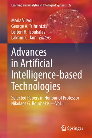 Advances in Artificial Intelligence based Technologies: Selected Papers in Honour of Professor Nikolaos G. Bourbakis, Vol. 1