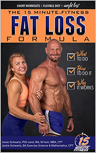 15 Minute Fitness Fat Loss Formula: Workout Smarter Not Harder! The Easy Way to Lose Weight, Tone Up and Build Lean Muscle