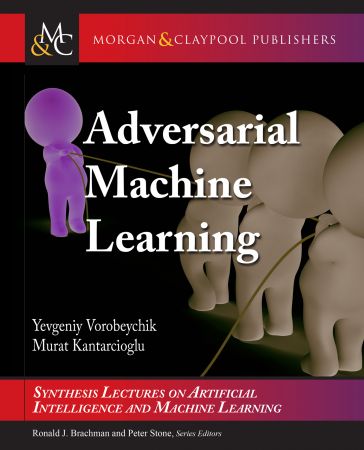 Adversarial Machine Learning (Synthesis Lectures on Artificial Intelligence and Machine Learning)