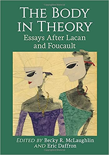 The Body in Theory: Essays After Lacan and Foucault