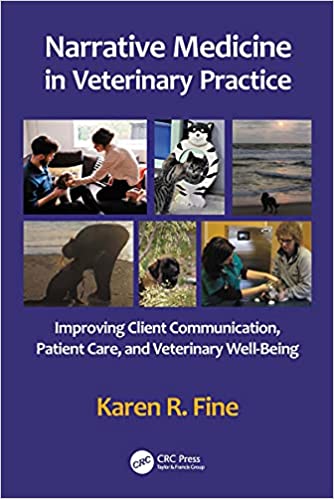 Narrative Medicine in Veterinary Practice: Improving Client Communication, Patient Care, and Veterinary Well being