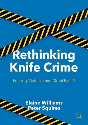 Rethinking Knife Crime: Policing, Violence and Moral Panic?
