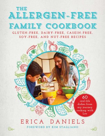 Allergen Free Family Cookbook: Gluten Free, Dairy Free, Casein Free, Soy Free, and Nut Free Recipes