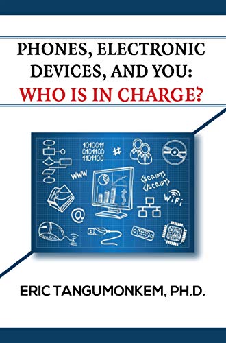 Phones, Electronic Devices, and You: Who Is in Charge?
